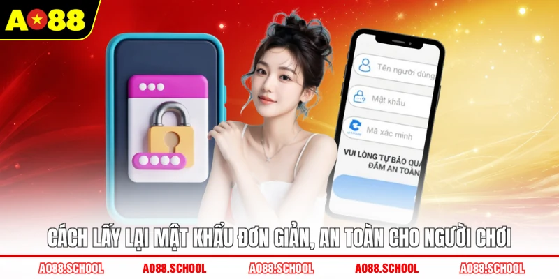 Cách lấy lại mật khẩu đơn giản, an toàn cho người chơi
