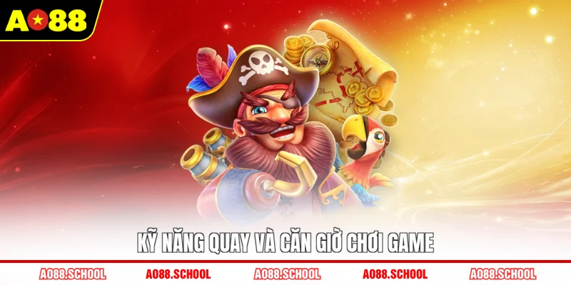 Kỹ năng quay và căn giờ chơi game