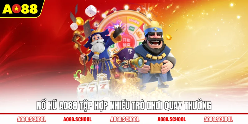Nổ hũ AO88 tập hợp nhiều trò chơi quay thưởng Nổ hũ AO88 tập hợp nhiều trò chơi quay thưởng