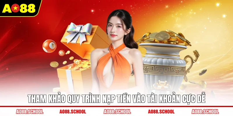 Tham khảo quy trình nạp tiền vào tài khoản cực dễ